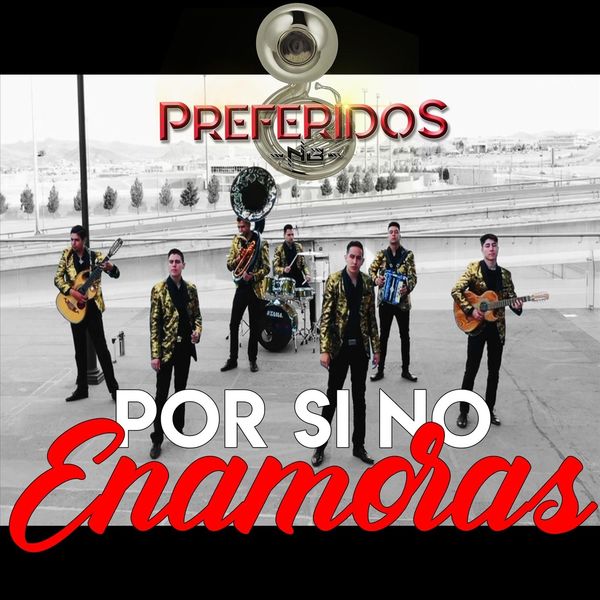 Preferidos Norteño Banda - Por Si No Te Enamoras Preferidos Norteño Banda - Por Si No Te Enamoras