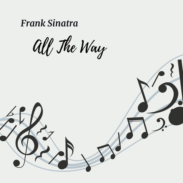 Frank Sinatra - All the Way Frank Sinatra - All the Way