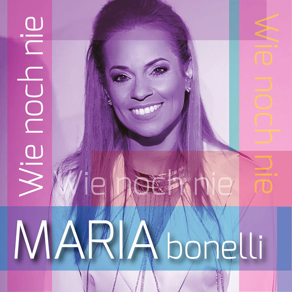 Maria Bonelli - Wie noch nie Maria Bonelli - Wie noch nie