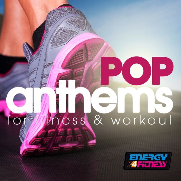 Various Artists|Pop Anthems For Fitness & Workout (15 Tracks Non-Stop Mixed Compilation for Fitness & Workout - 128 Bpm / 32 Count)