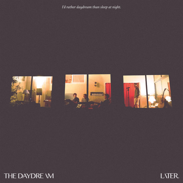 Later. - The Daydream Later. - The Daydream