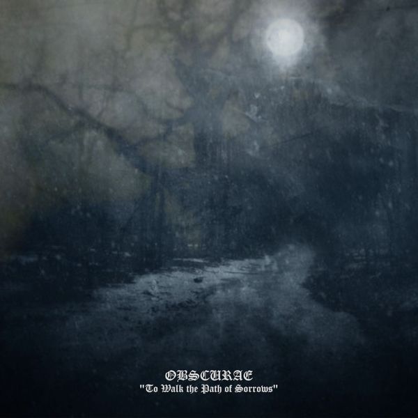 Obscurae|To Walk the Path of Sorrows Obscurae|To Walk the Path of Sorrows