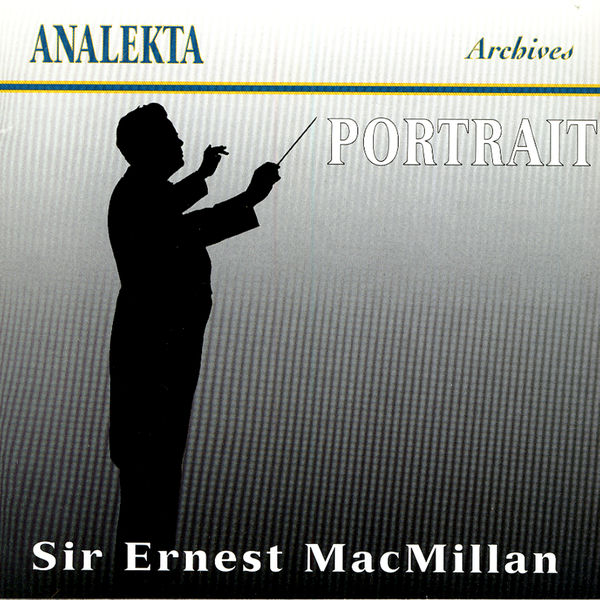 Gustav Holst|Sir Ernest MacMillan - Portrait: A Tribute To A Great Canadian Musician