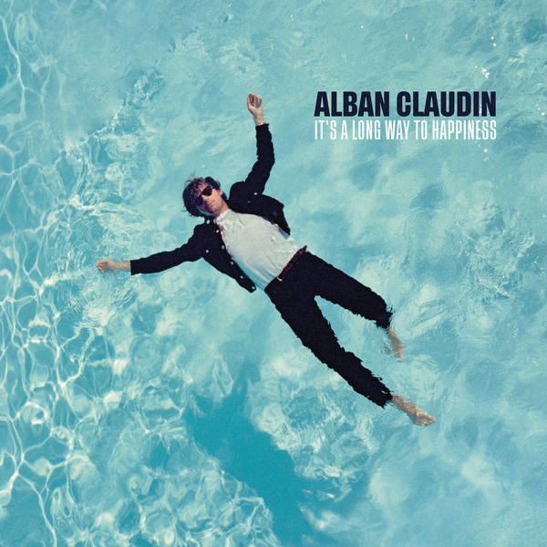 Alban Claudin|It's a Long Way to Happiness Alban Claudin|It's a Long Way to Happiness