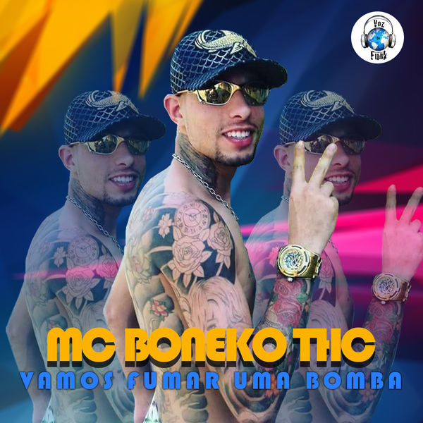 Vamos Fumar uma Bomba, Mc Boneko Thc - Qobuz