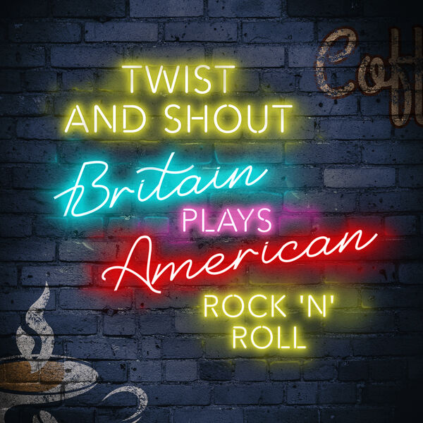 Various Artists|Twist and Shout: Britain Plays American Rock'n'Roll Various Artists|Twist and Shout: Britain Plays American Rock'n'Roll