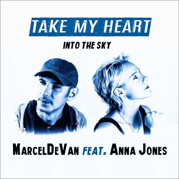 Marcel de Van|Take My Heart into the Sky  (2019 Edition)