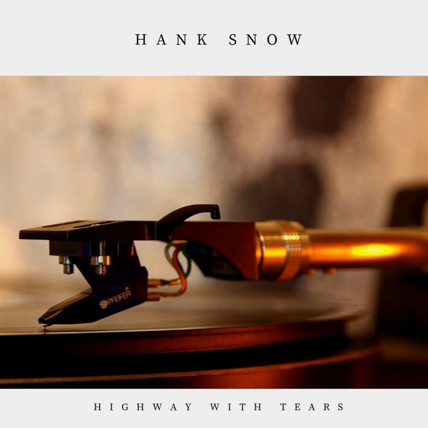 Hank Snow - Highway With Tears Hank Snow - Highway With Tears