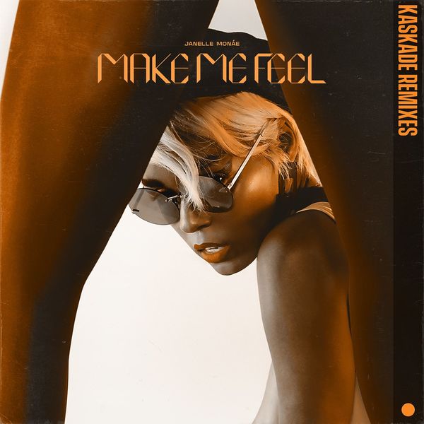 Janelle Monáe|Make Me Feel (Kaskade Remixes) Janelle Monáe|Make Me Feel (Kaskade Remixes)