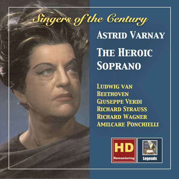 Astrid Varnay|Singers of the Century: Astrid Varnay – The Heroic Soprano (Remastered 2018)