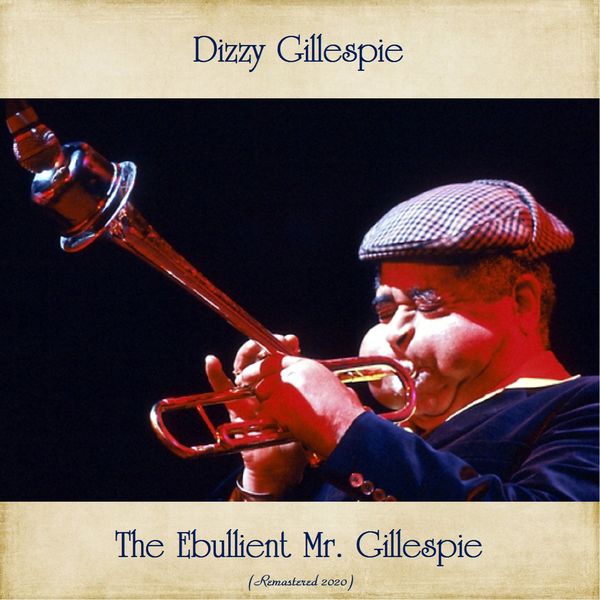 The Ebullient Mr. Gillespie (Remastered 2020), Dizzy