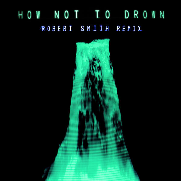 CHVRCHES|How Not To Drown  (Robert Smith Remix)