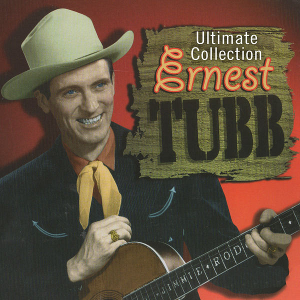 Ernest Tubb - The Ultimate Collection Ernest Tubb - The Ultimate Collection