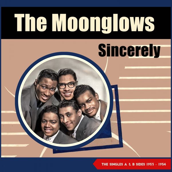 The Moonglows|Sincerely (The Singles A & B Sides 1953 - 1954) The Moonglows|Sincerely (The Singles A & B Sides 1953 - 1954)
