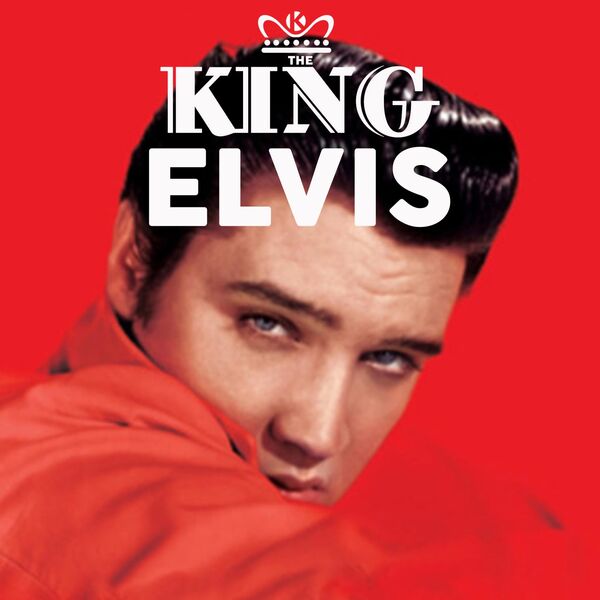 Elvis Presley|The King (Remastered) Elvis Presley|The King (Remastered)