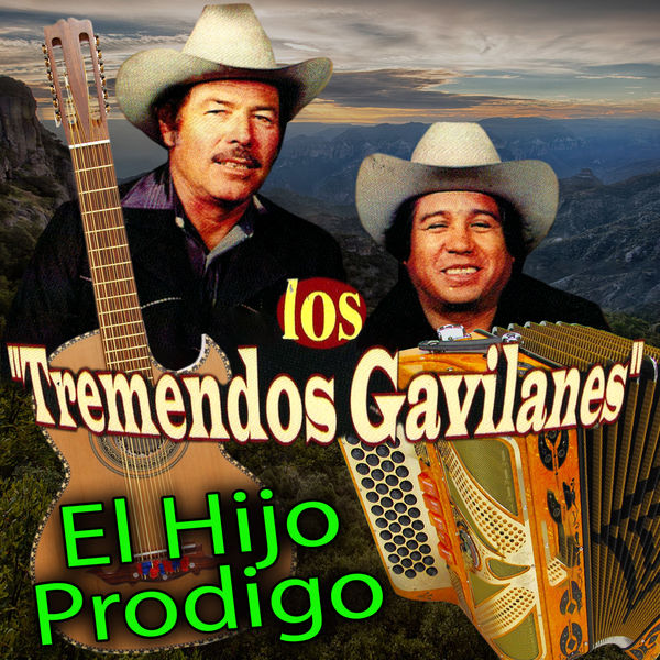 Los Tremendos Gavilanes - Hijo Prodigo Los Tremendos Gavilanes - Hijo Prodigo