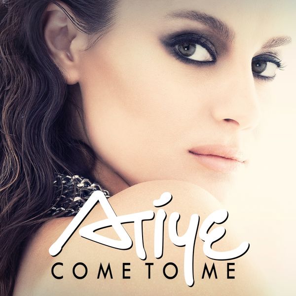 Atiye|Come To Me Atiye|Come To Me