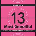 Dean & Britta 13 Most Beautiful: Songs for Andy Warhol's Screen Tests