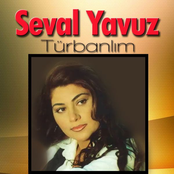 Seval Yavuz - Türbanlım Seval Yavuz - Türbanlım