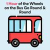 Baby Sleep 1 Hour of the Wheels on the Bus Go Round & Round