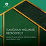 London Choral Sinfonia Vaughan Williams: Retrospect