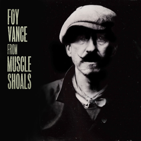 Foy Vance - From Muscle Shoals Foy Vance - From Muscle Shoals