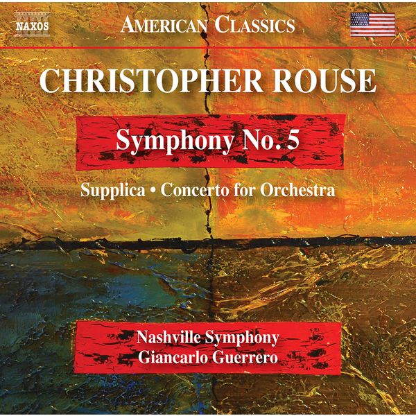 Nashville Symphony - Rouse: Symphony No. 5, Supplica & Concerto for Orchestra Nashville Symphony - Rouse: Symphony No. 5, Supplica & Concerto for Orchestra