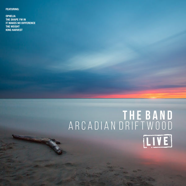The Band - Arcadian Driftwood The Band - Arcadian Driftwood