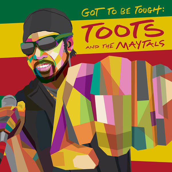 Toots and The Maytals|Got To Be Tough Toots and The Maytals|Got To Be Tough