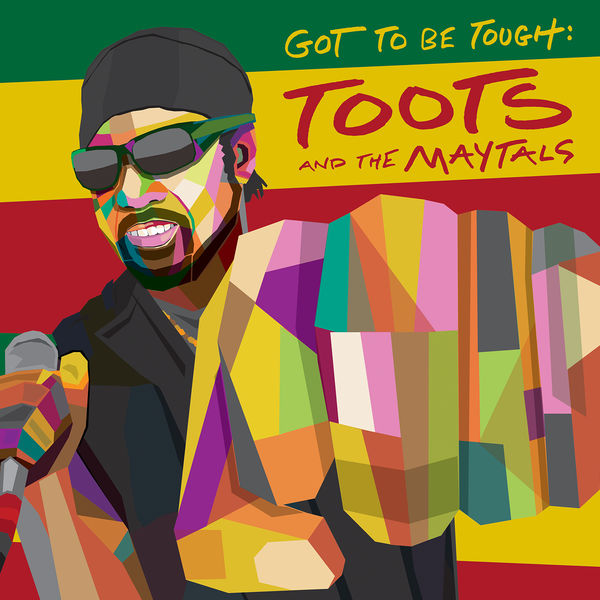 Toots and The Maytals|Got To Be Tough