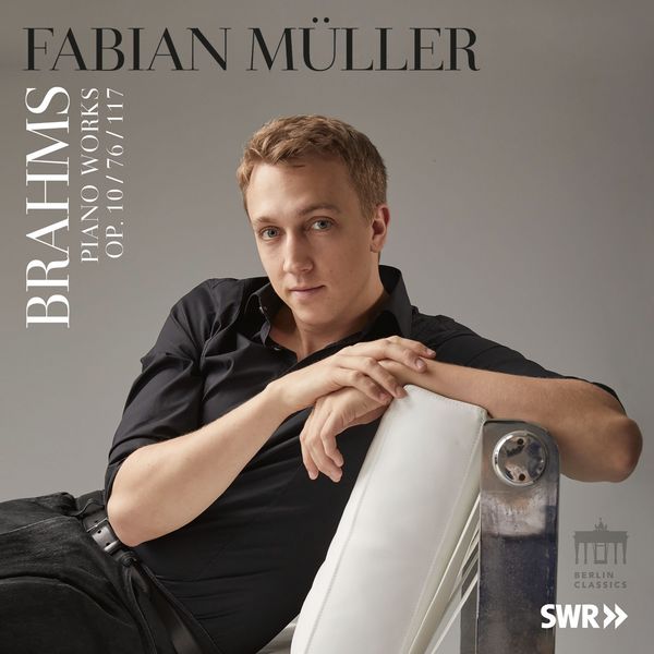 Fabian Muller|Brahms: Piano Works  (Op. 10, 76 & 117)