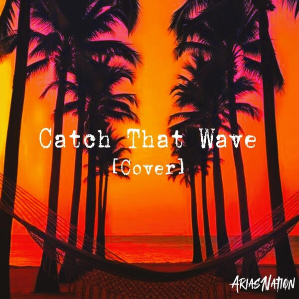 AriasNation|Catch That Wave Reloaded AriasNation|Catch That Wave Reloaded
