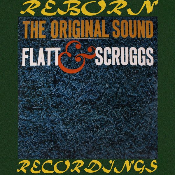 Flatt and Scruggs - The Original Sound of Flatt and Scruggs (HD Remastered) Flatt and Scruggs - The Original Sound of Flatt and Scruggs (HD Remastered)