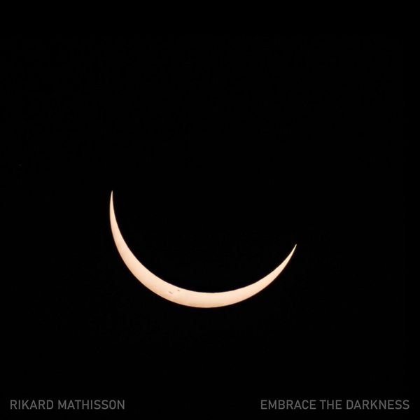 Rikard Mathisson - Embrace the Darkness Rikard Mathisson - Embrace the Darkness