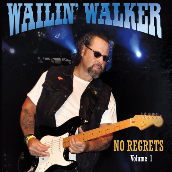 Wailin' Walker|No Regrets, Vol. 1 Wailin' Walker|No Regrets, Vol. 1