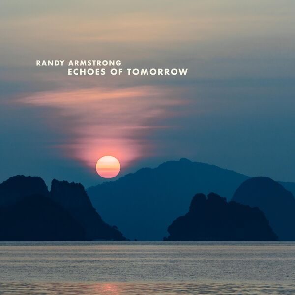Randy Armstrong|Echoes of Tomorrow Randy Armstrong|Echoes of Tomorrow