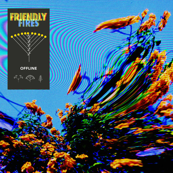 Friendly Fires - Offline Friendly Fires - Offline