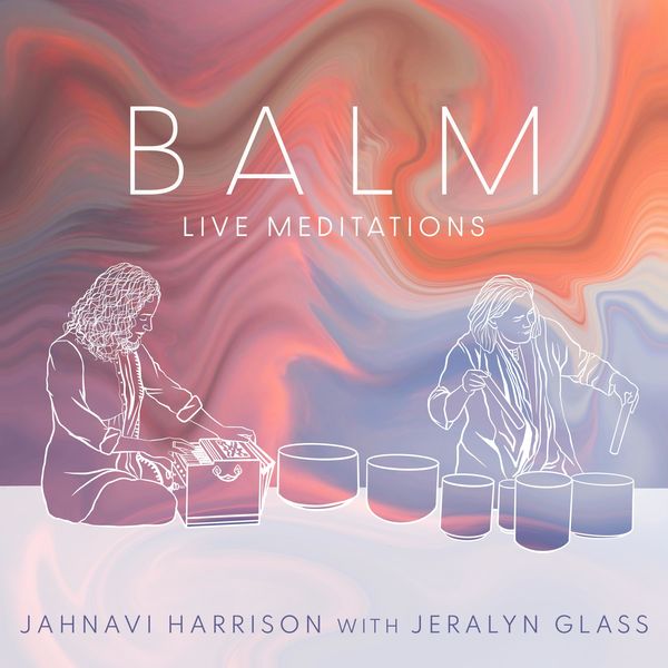 Jahnavi Harrison - BALM (Live Meditations) (2022) обложка альбома