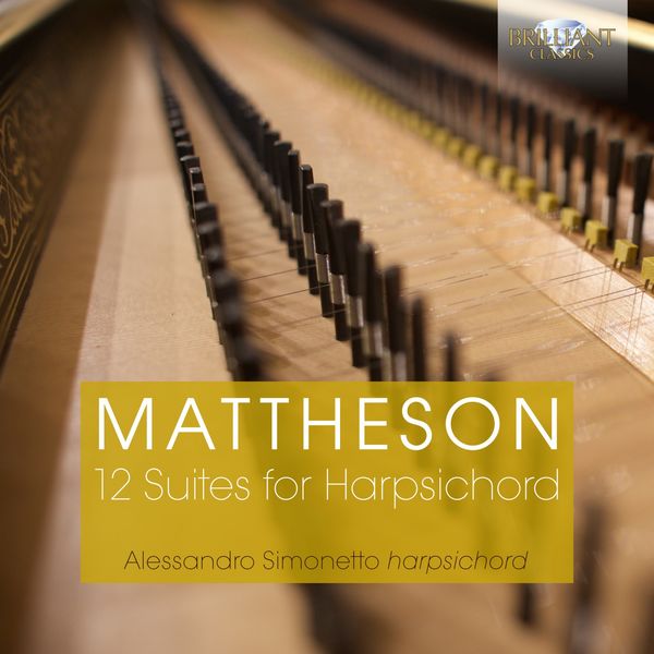 Alessandro Simonetto (Pianist, Harpsichordist)|Mattheson:12 Suites for Harpsichord