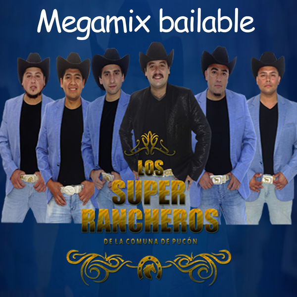 LOS SUPER RANCHEROS - Megamix Bailable LOS SUPER RANCHEROS - Megamix Bailable