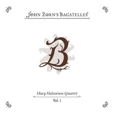 The Bagatelles Vol. 1 - Mary Halvorson Quartet