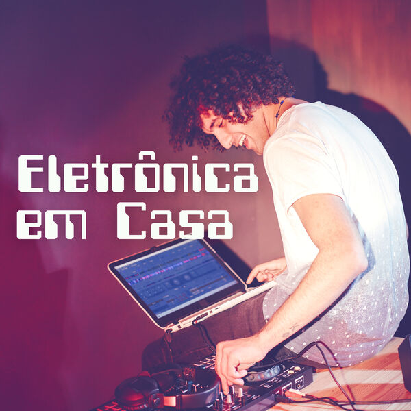 Various Artists - Eletronica em Casa Various Artists - Eletronica em Casa