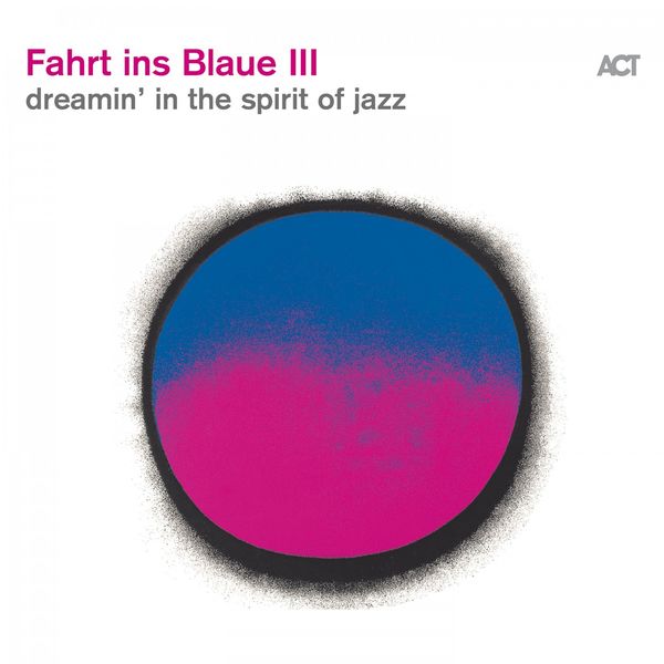 Various Artists - Fahrt Ins Blaue III (Dreamin' in the Spirit of Jazz) Various Artists - Fahrt Ins Blaue III (Dreamin' in the Spirit of Jazz)