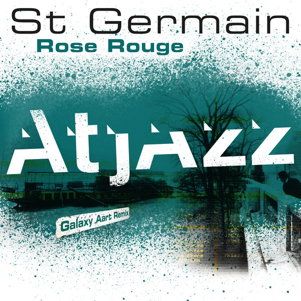 St Germain|Rose rouge  (Atjazz Galaxy Aart Remix)