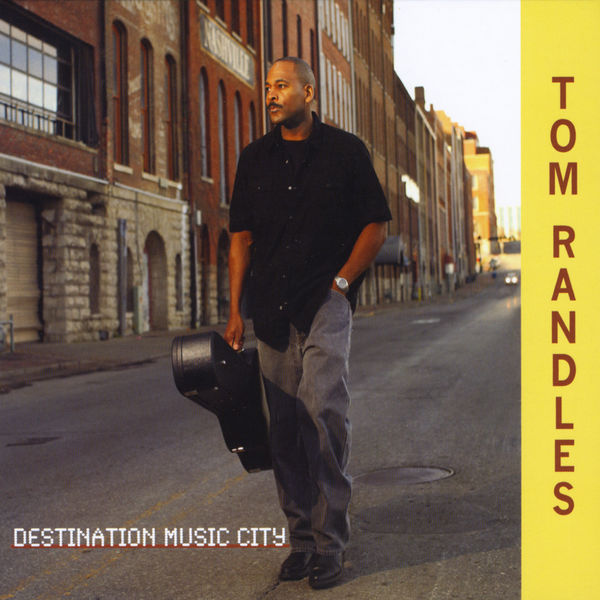 Tom Randles - Destination Music City Tom Randles - Destination Music City