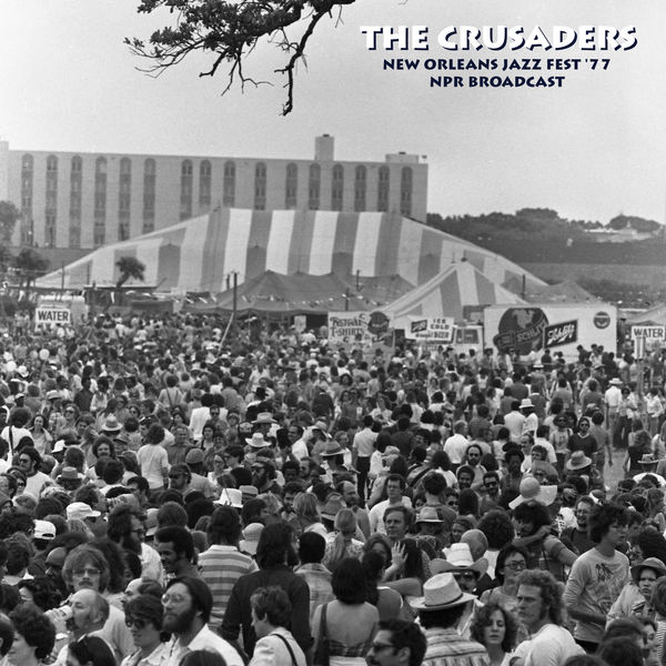 The Crusaders|New Orleans Jazz Fest '77 (NPR Broadcast Remastered)