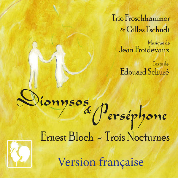 Gilles Tschudi|Jean Froidevaux: Dionysos & Perséphone - Bloch: 3 Nocturnes (Version française)