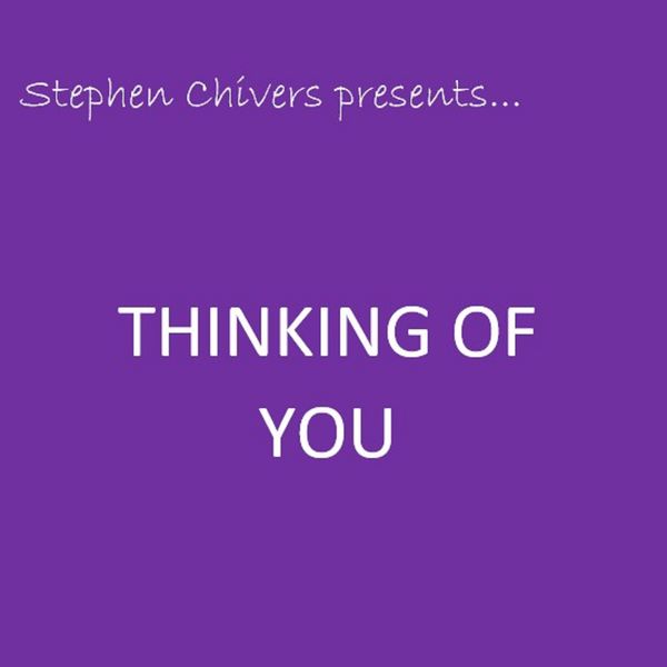 Stephen Chivers|Stephen Chivers Presents...Thinking of you