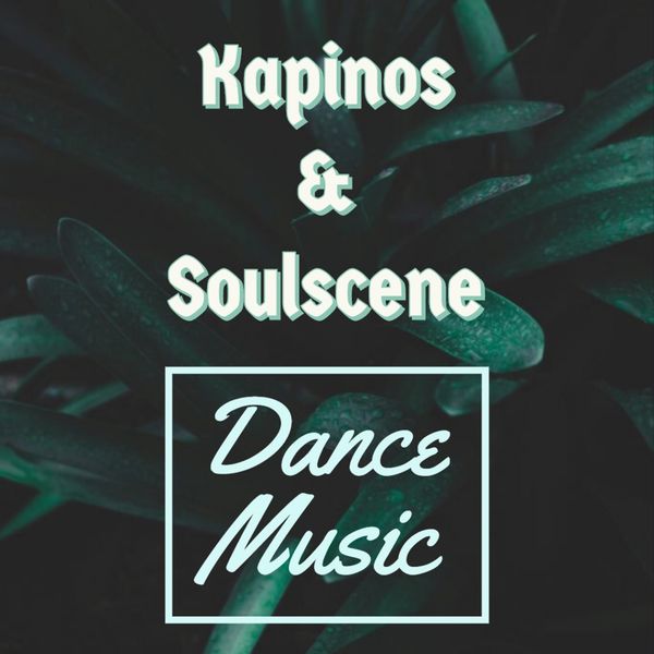 Kapinos, Soulscene - Dance Music Kapinos, Soulscene - Dance Music