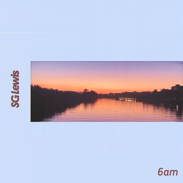 SG Lewis - 6am SG Lewis - 6am